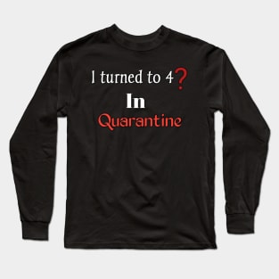 I turned 40 in quarantine Long Sleeve T-Shirt